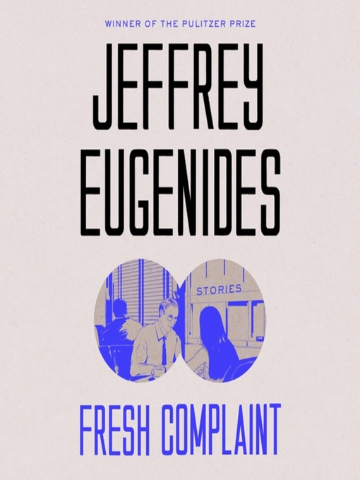 Title details for Fresh Complaint by Jeffrey Eugenides - Available